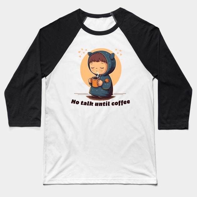 No talk until coffee Baseball T-Shirt by yewjin